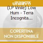 (LP Vinile) Low Hum - Terra Incognita (Clear Vinyl) vinile