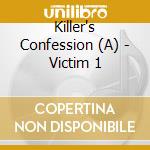 Killer's Confession (A) - Victim 1 cd