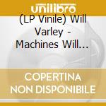(LP Vinile) Will Varley - Machines Will Never Learn To Make Mistakes Like Me (Red/Orange/Black Splatter Vinyl) vinile