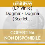 (LP Vinile) Dogma - Dogma (Scarlet Blood/Black Mass Drip Vinyl) vinile