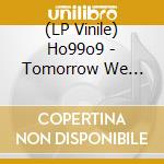 (LP Vinile) Ho99o9 - Tomorrow We Escape (Ecomix Cherry Red Vinyl) vinile