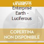 Enterprise Earth - Luciferous