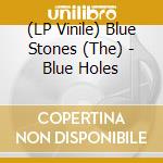 (LP Vinile) Blue Stones (The) - Blue Holes vinile