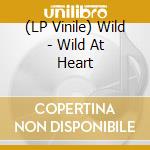 (LP Vinile) Wild - Wild At Heart lp vinile di Wild
