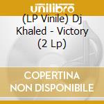 (LP Vinile) Dj Khaled - Victory (2 Lp) vinile