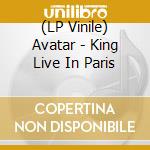 (LP Vinile) Avatar - King Live In Paris vinile