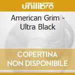 American Grim - Ultra Black cd