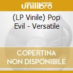 (LP Vinile) Pop Evil - Versatile lp vinile