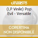 (LP Vinile) Pop Evil - Versatile vinile