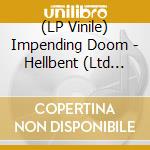 (LP Vinile) Impending Doom - Hellbent (Ltd Clear/Green Vinyl) vinile