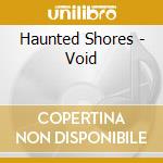 Haunted Shores - Void cd