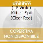 (LP Vinile) Kittie - Spit (Clear Red) vinile