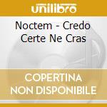 Noctem - Credo Certe Ne Cras cd