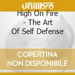 High On Fire - The Art Of Self Defense cd