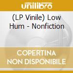 (LP Vinile) Low Hum - Nonfiction vinile