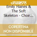 Emily Haines & The Soft Skeleton - Choir Of The Mind cd