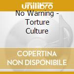 No Warning - Torture Culture cd