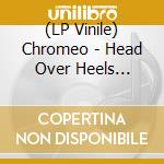 (LP Vinile) Chromeo - Head Over Heels (Vinyl Yellow) lp vinile di Chromeo