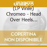 (LP Vinile) Chromeo - Head Over Heels (Vinyl Yellow) vinile