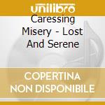 Caressing Misery - Lost And Serene cd