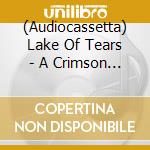 (Audiocassetta) Lake Of Tears - A Crimson Cosmos cd