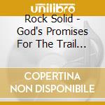 Rock Solid - God's Promises For The Trail Of Life cd