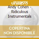 Andy Cohen - Ridiculous Instrumentals cd