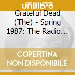Grateful Dead (The) - Spring 1987: The Radio Broadcasts Volume One (4 Cd) cd musicale