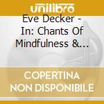 Eve Decker - In: Chants Of Mindfulness & Compassion cd