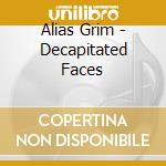 Alias Grim - Decapitated Faces cd