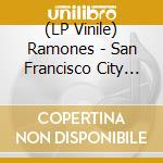 (LP Vinile) Ramones - San Francisco City Hall1979 ? Fm Broadca vinile