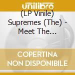 (LP Vinile) Supremes (The) - Meet The Supremes lp vinile di Supremes (The)