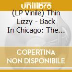 (LP Vinile) Thin Lizzy - Back In Chicago: The Riviera Broadcast, vinile