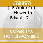 (LP Vinile) Cult - Flower In Bristol - 2 June 1984 - Fmbroa vinile