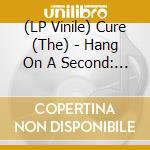 (LP Vinile) Cure (The) - Hang On A Second: Live At The Paramount Theatre Seattle 10-21-1984 vinile