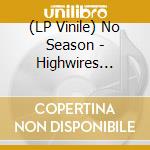 (LP Vinile) No Season - Highwires (Lp+Cd) lp vinile