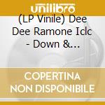 (LP Vinile) Dee Dee Ramone Iclc - Down & Out: Live At The Venue / Edinburgh vinile
