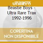 Beastie Boys - Ultra Rare Trax 1992-1996 cd musicale