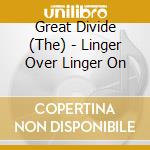 Great Divide (The) - Linger Over Linger On cd