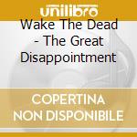 Wake The Dead - The Great Disappointment cd