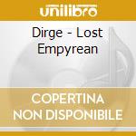 Dirge - Lost Empyrean cd musicale di Dirge