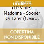 (LP Vinile) Madonna - Sooner Or Later (Clear Vinyl) vinile