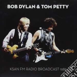 Bob Dylan / Tom Petty - Ksan Fm Radio Broadcast 1986 cd musicale di Bob Dylan / Tom Petty