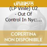 (LP Vinile) U2 - Out Of Control In Nyc: Live At The Ritz vinile