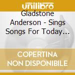 Gladstone Anderson - Sings Songs For Today And Tomorrow/Radic (2 Cd) cd