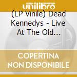 (LP Vinile) Dead Kennedys - Live At The Old Waldorf, San Francisco, vinile