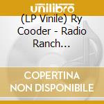 (LP Vinile) Ry Cooder - Radio Ranch Recordings. Cleveland. Oh. 1972 - Wwms Broadcast vinile