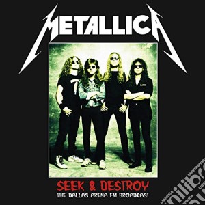 (LP Vinile) Metallica - Seek & Destroy: The Dallas Arena Broadcast lp vinile di Metallica