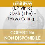 (LP Vinile) Clash (The) - Tokyo Calling Live At The Nakano Sun Plaza 1982 vinile