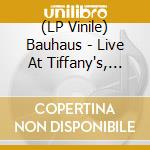 (LP Vinile) Bauhaus - Live At Tiffany's, Glasgow, Scotland June 27th, 1983